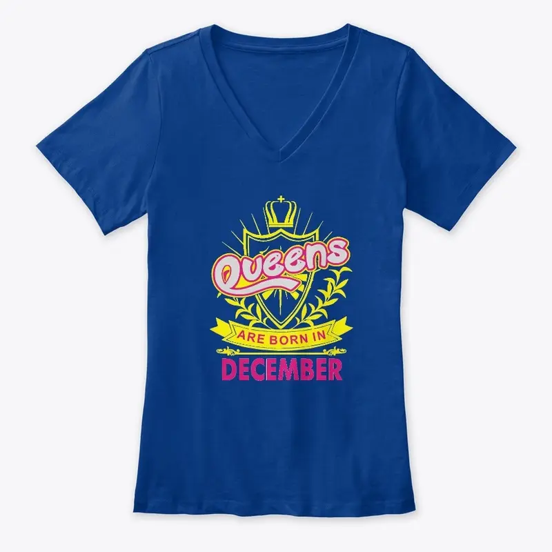 Queens Are Born In December Birthday TEE