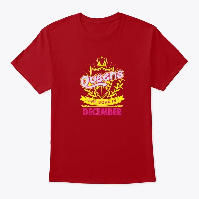 Queens Are Born In December Birthday TEE