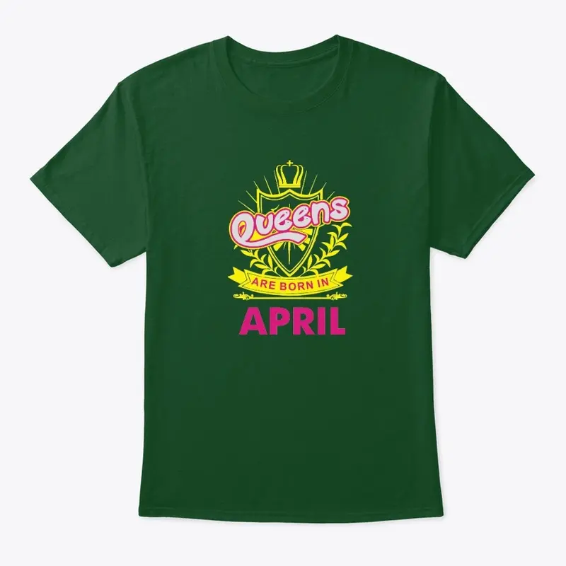 Queens Are Born In April Birthday Tshirt