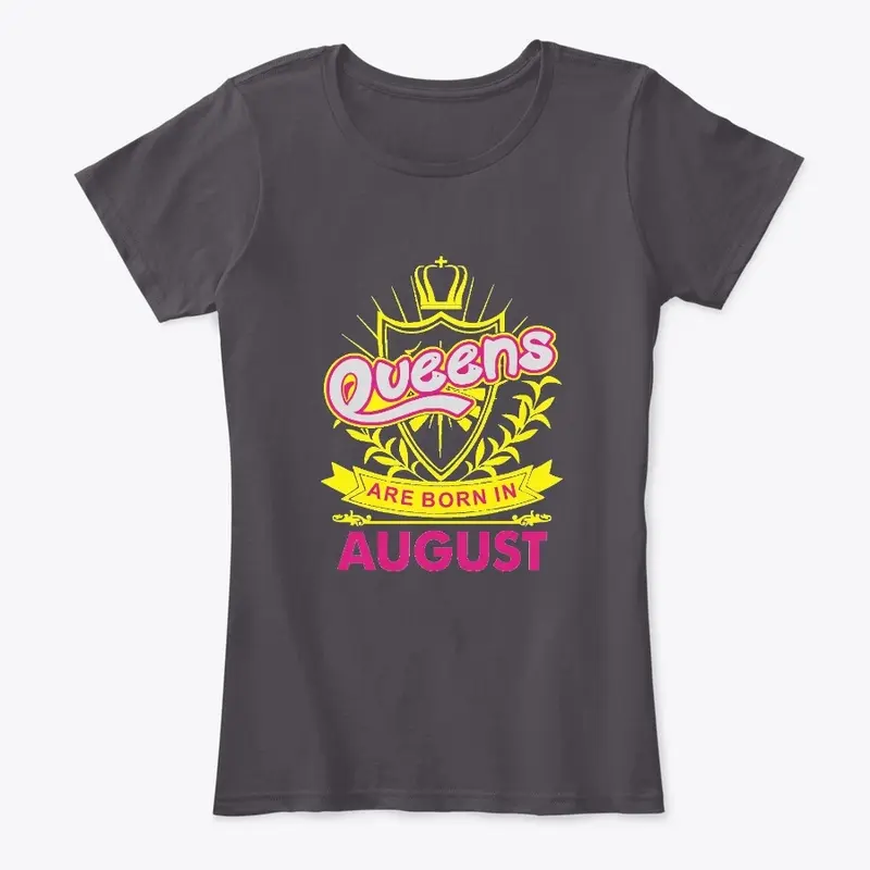 Queens Are Born In August Birthday Shirt