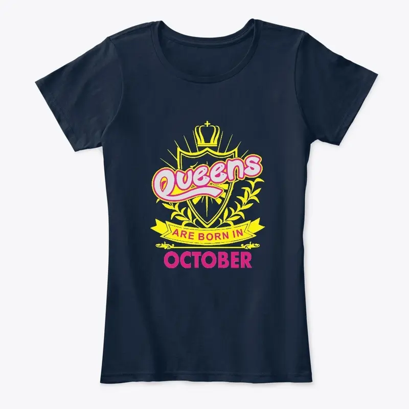 Queens Are Born In October Birthday Tees