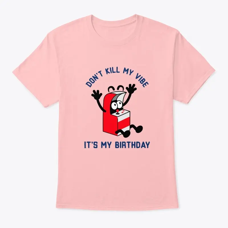 Don't Kill My Birthday Vibe T-Shirt