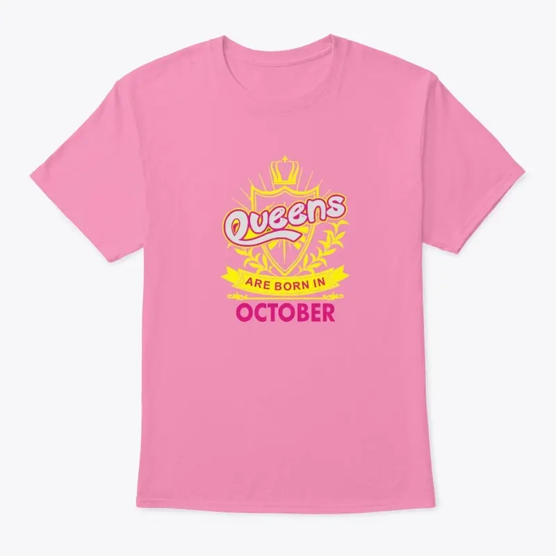 Queens Are Born In October Birthday Tees