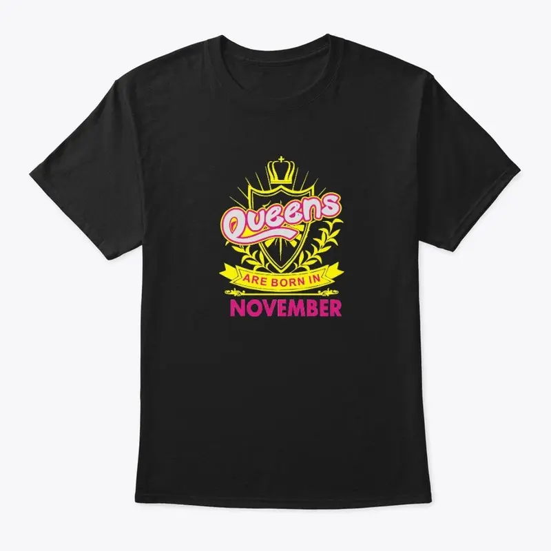 Queens Are Born In November Birthday TEE