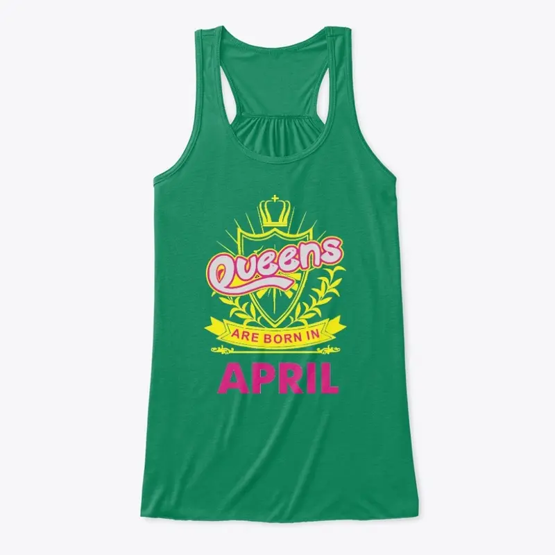 Queens Are Born In April Birthday Tshirt