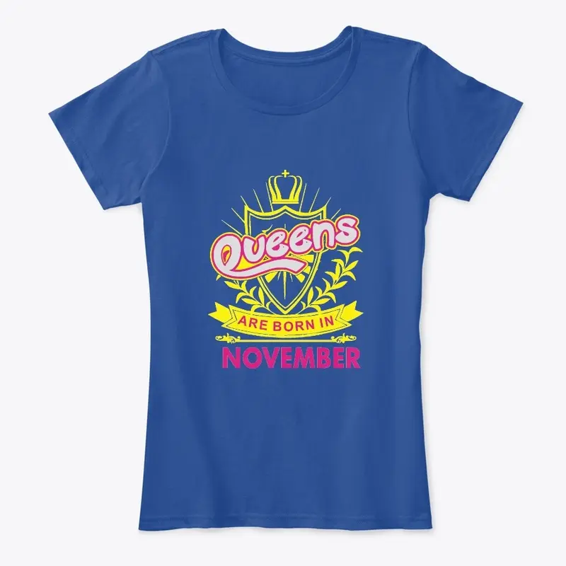 Queens Are Born In November Birthday TEE